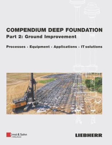Compendium Deep Foundation. Part 2 Soil Improvement : Processes, Equipment, Applications, IT-Solutions