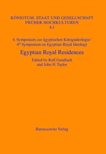 4. Symposium Zur Agyptischen Konigsideologie /4Th Symposium on Egyptian Royal Ideology Egyptian Royal Residences