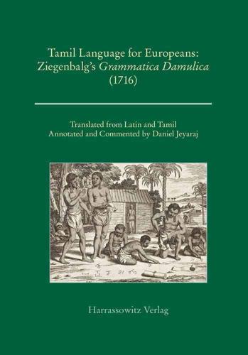 Tamil Language for Europeans. Ziegenbalg's Grammatica Damulica (1716)