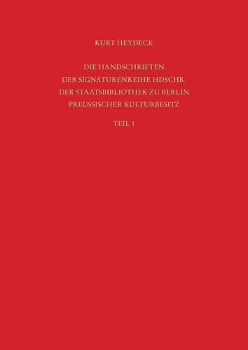 Staatsbibliothek Zu Berlin - Preussischer Kulturbesitz. Kataloge Der Handschriftenabteilung / Die Handschriften Der Signaturenreihe Hdschr.