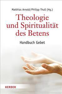 Theologie Und Spiritualitat Des Betens