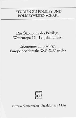Die Okonomie Des Privilegs, Westeuropa 16.-19. Jh. / l'Economie Du Privlege, Europe Occidentale Xvie-XIX Siecles