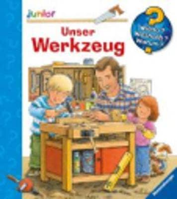 Wieso? Weshalb? Warum? junior, Band 40: Unser Werkzeug