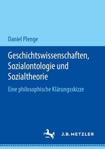 Geschichtswissenschaften, Sozialontologie und Sozialtheorie : Eine philosophische Klärungsskizze