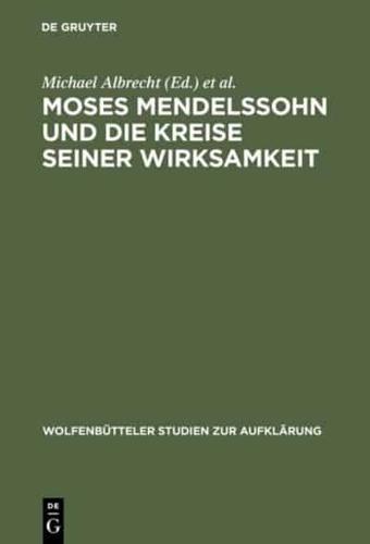 Moses Mendelssohn Und Die Kreise Seiner Wirksamkeit