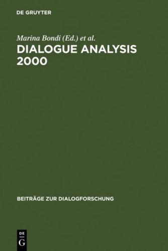 Dialogue Analysis 2000: Selected Papers from the 10th Iada Anniversary Conference, Bologna 2000