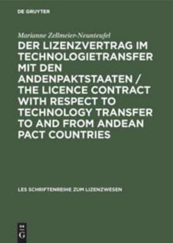 Der Lizenzvertrag Im Technologietransfer Mit Den Andenpaktstaaten / The Licence Contract With Respect to Technology Transfer to and from Andean Pact Countries