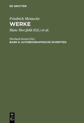 Friedrich Meinecke: Werke, Band 8, Autobiographische Schriften