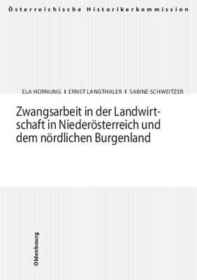 Zwangsarbeit in Der Landwirtschaft in Niederosterreich Und Dem Nordlichen Burgenland