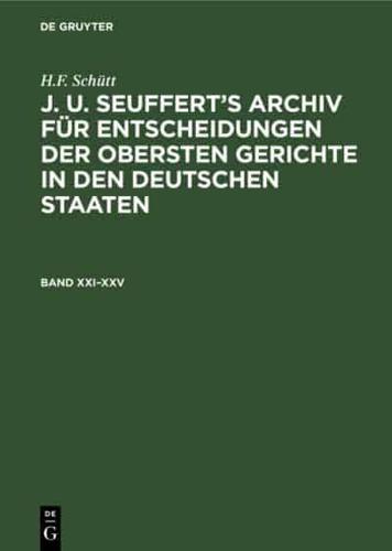 H.F. Schütt: J. A. Seuffert's Archiv Für Entscheidungen Der Obersten Gerichte in Den Deutschen Staaten. Band XXI-XXV