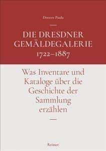 Die Dresdner Gemaldegalerie 1722-1887