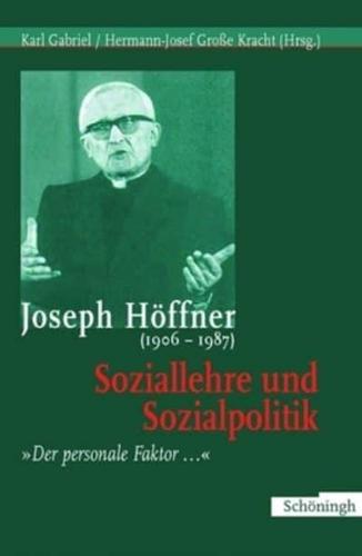 Joseph Höffner (1906-1987): Soziallehre Und Sozialpolitik