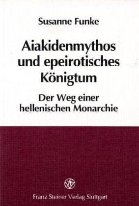 Aiakidenmythos and Epeirotisches Konigtum