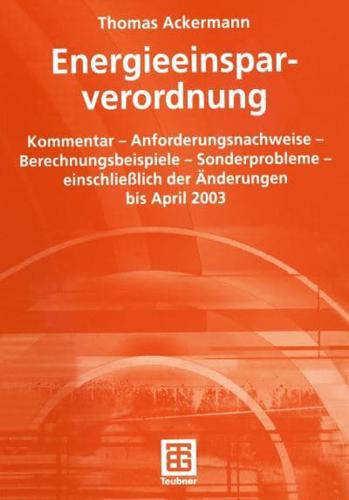 Energieeinsparverordnung: Kommentar Anforderungsnachweise Berechnungsbeispiele Sonderprobleme Einschliesslich Der Anderungen Bis April 2003