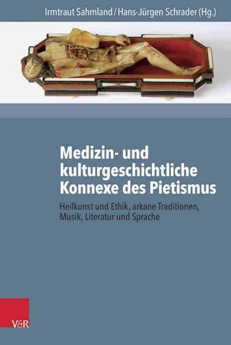 Medizin- Und Kulturgeschichtliche Konnexe Des Pietismus