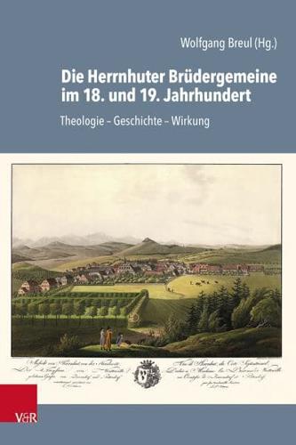 Die Herrnhuter Brüdergemeine Im 18. Und 19. Jahrhundert