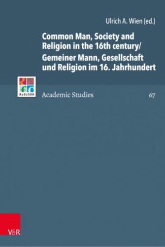 Common Man, Society and Religion in the 16th century/Gemeiner Mann, Gesellschaft Und Religion Im 16. Jahrhundert