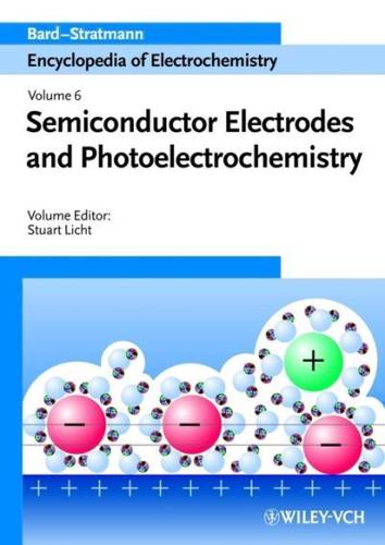 Encyclopedia of Electrochemistry. Vol. 6 Semiconductor Electrodes and Photoelectrochemistry