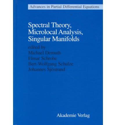 Spectral Theory, Microlocal Analysis, Singular Manifolds
