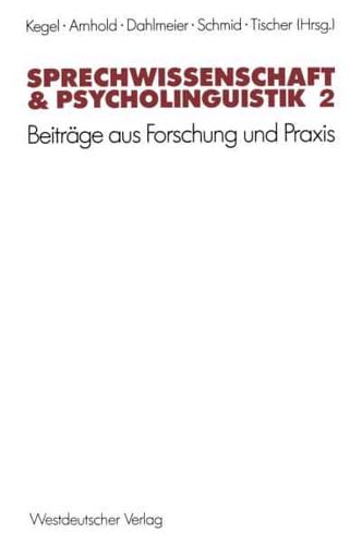 Sprechwissenschaft & Psycholinguistik 2: Beitrage Aus Forschung Und Praxis