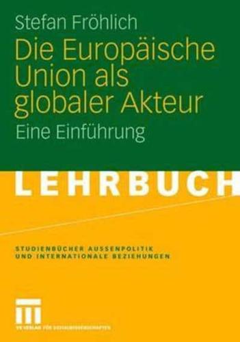 Die Europaische Union ALS Globaler Akteur