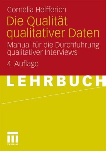 Die Qualitat Qualitativer Daten: Manual Fur Die Durchfuhrung Qualitativer Interviews