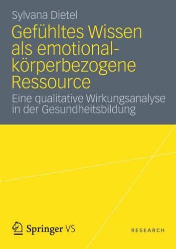 Gefühltes Wissen als emotional-körperbezogene Ressource : Eine qualitative Wirkungsanalyse in der Gesundheitsbildung