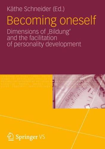 Becoming oneself : Dimensions of 'Bildung' and the facilitation of personality development