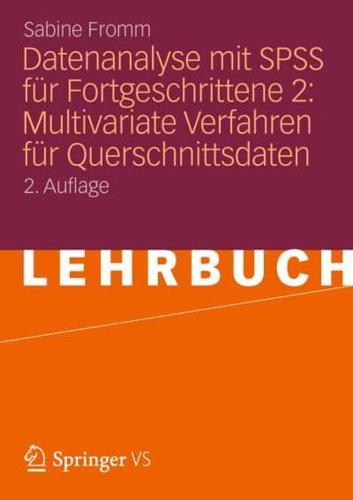 Datenanalyse Mit SPSS Für Fortgeschrittene 2: Multivariate Verfahren Für Querschnittsdaten