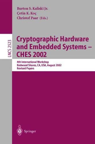 Cryptographic Hardware and Embedded Systems - CHES 2002 : 4th International Workshop, Redwood Shores, CA, USA, August 13-15, 2002, Revised Papers