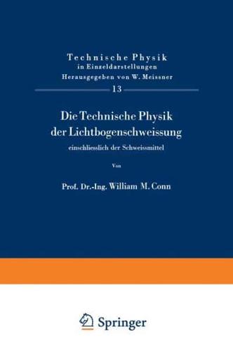 Die Technische Physik Der Lichtbogenschweissung Einschliesslich Der Schweissmittel