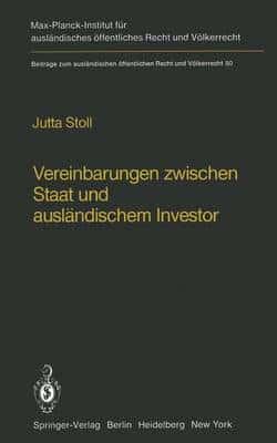 Vereinbarungen Zwischen Staat Und Auslandischem Investor / Agreements Between States and Foreign Investors