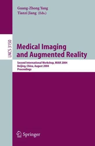 Medical Imaging and Augmented Reality : Second International Workshop, MIAR 2004, Beijing, China, August 19-20, 2004, Proceedings