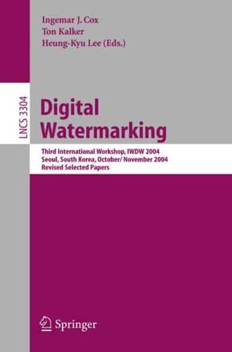 Digital Watermarking : Third International Workshop, IWDW 2004, Seoul, Korea, October 30 - November 1, 2004, Revised Selected Papers