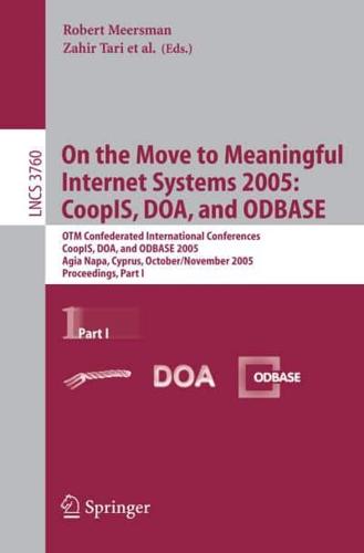 On the Move to Meaningful Internet Systems 2005 : CoopIS, DOA, and ODBASE