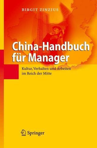 China-Handbuch für Manager : Kultur, Verhalten und Arbeiten im Reich der Mitte