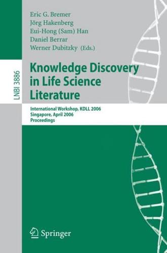 Knowledge Discovery in Life Science Literature : International Workshop, KDLL 2006, Singapore, April 9, 2006, Proceedings