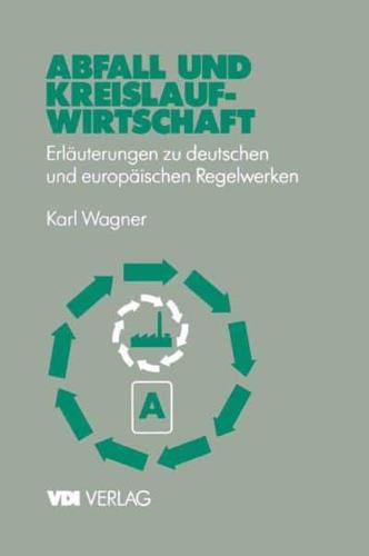 Abfall Und Kreislaufwirtschaft: Erlauterungen Zu Deutschen Und Europaischen (Eu) Regelwerken