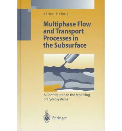 Multiphase Flow and Transport Processes in the Subsurface