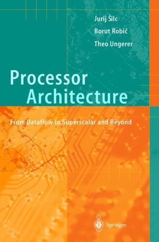 Processor Architecture : From Dataflow to Superscalar and Beyond
