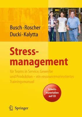 Stressmanagement Fur Teams in Service, Gewerbe Und Produktion - Ein Ressourcenorientiertes Trainingsmanual