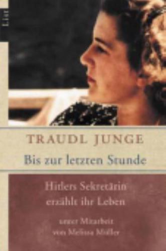 Bis Zur Letzten Stunde; Hitlers Sekretarin Erzahlt Ihr Leben