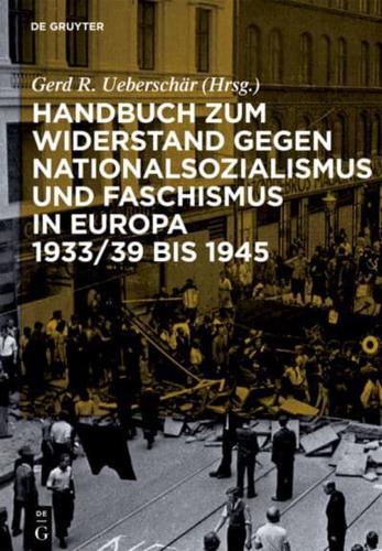 Handbuch Zum Widerstand Gegen Nationalsozialismus Und Faschismus in Europa 1933/39 Bis 1945