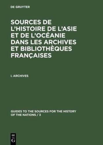 Sources De L'histoire De l'Asie Et De l'Océanie Dans Les Archives Et Bibliothèques Françaises. 1 Archives