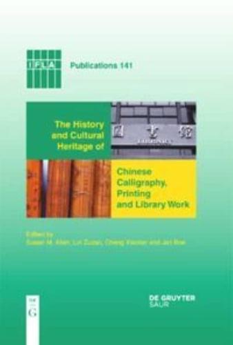 The History and Cultural Heritage of Chinese Calligraphy, Printing and Library Work