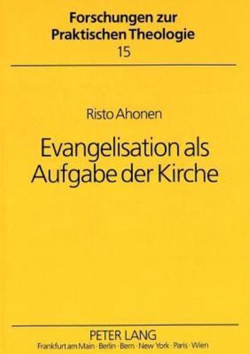 Evangelisation Als Aufgabe Der Kirche Theologische Grundlegung Kirchlicher Evangelisation