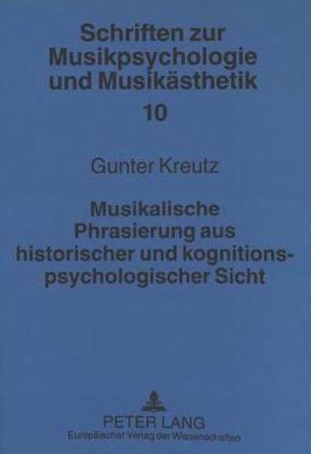 Musikalische Phrasierung Aus Historischer Und Kognitionspsychologischer Sicht