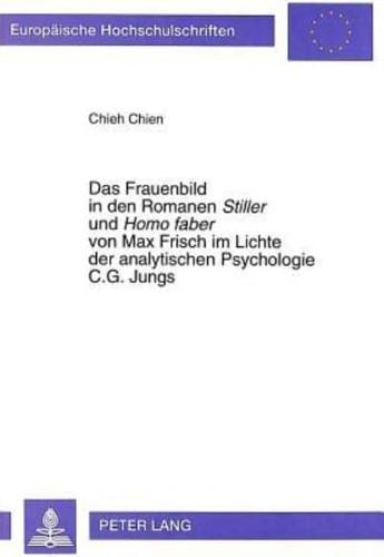 Das Frauenbild in Den Romanen Stiller Und Homo Faber Von Max Frisch Im Lichte Der Analytischen Psychologie C.G. Jungs