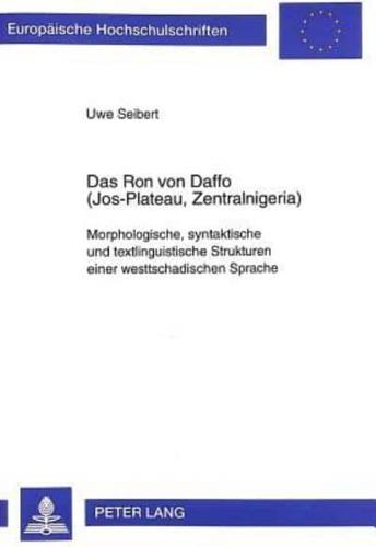 Das Ron von Daffo (Jos-Plateau, Zentralnigeria); Morphologische, syntaktische und textlinguistische Strukturen einer westtschadischen Sprache