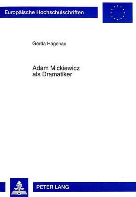 Adam Mickiewicz Als Dramatiker Dichtung Und Buehnengeschichte Dziady-Totenfeier Deutsche Uebersetzung